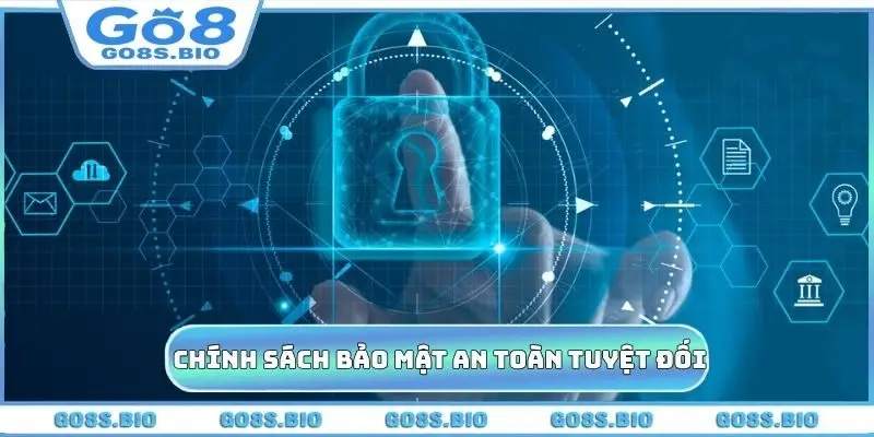Chính sách bảo mật đảm bảo trải nghiệm an toàn
