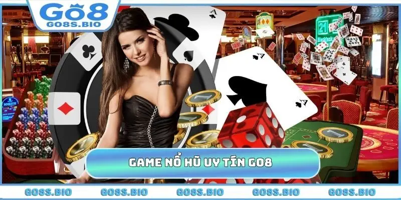 Game Nổ Hũ Uy Tín Nhất GO8 - Mẹo Quay Hũ Đảm Bảo Có Lời