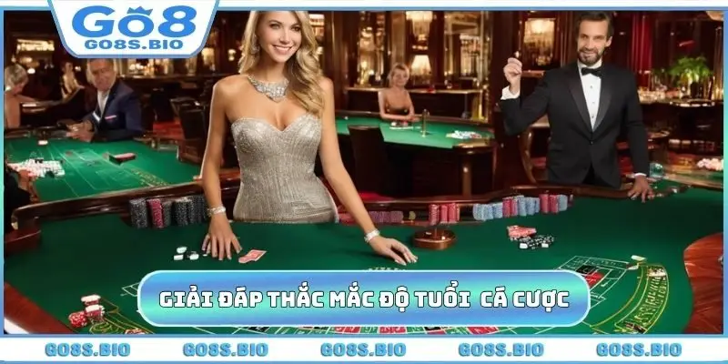 Giải đáp thắc mắc về độ tuổi được phép cá cược