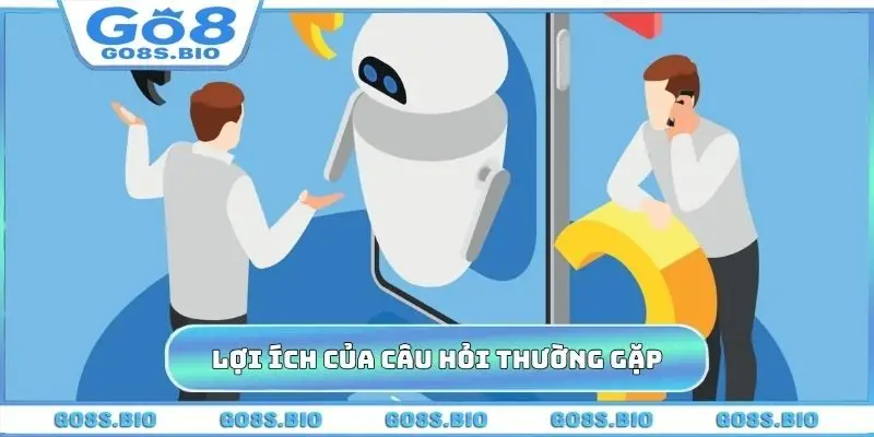 Các lợi ích khi truy cập mục câu hỏi thường gặp