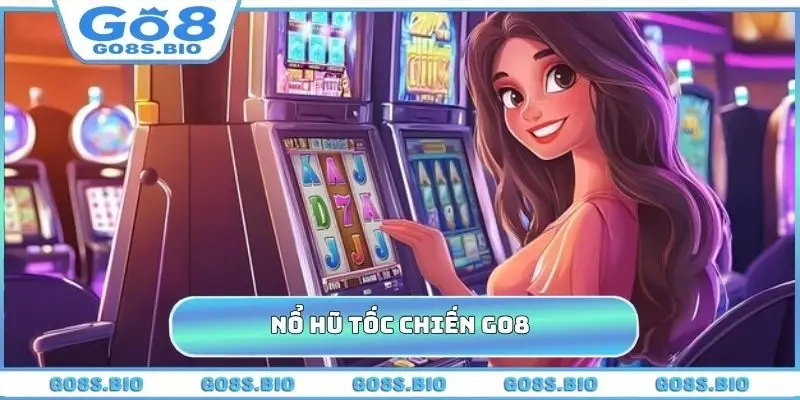 Nổ Hũ Tốc Chiến GO8 - Quay Ngay, Tiền Về Tài Khoản Trong 5s