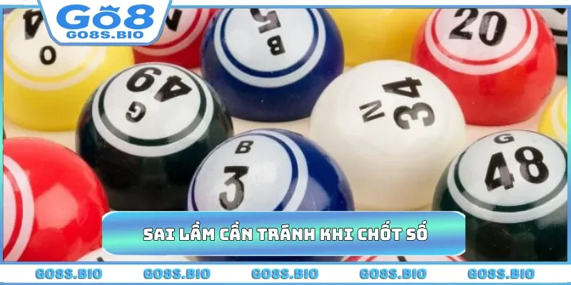 Sai lầm cần tránh khi chốt số