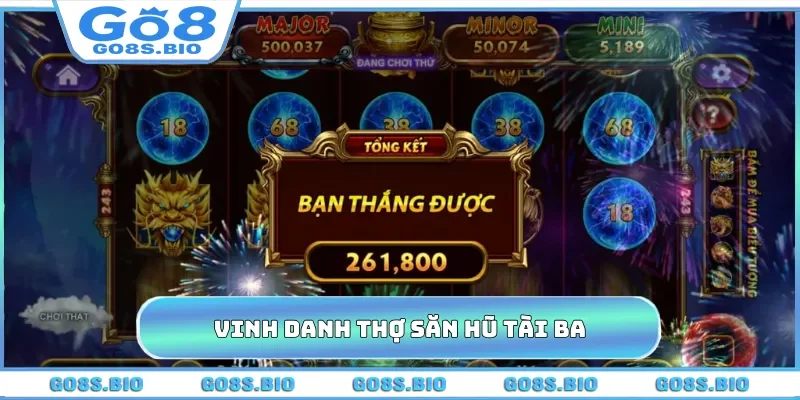 Vinh danh thợ săn hũ tài ba